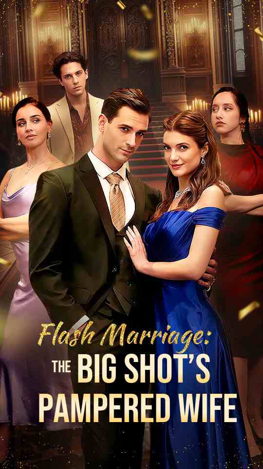 Flash Marriage: The Big Shot's Pampered Wife - Drama short drama poster